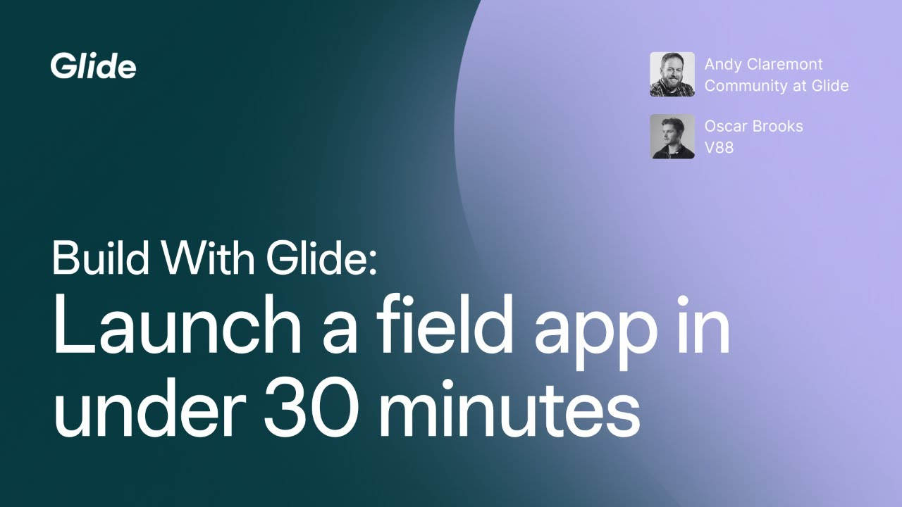 Launch a field app in under 30 minutes using Glide